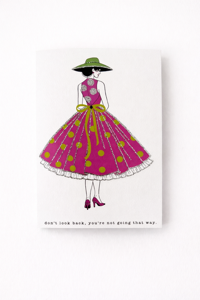 Don't Look Back You're Not Going That Way.