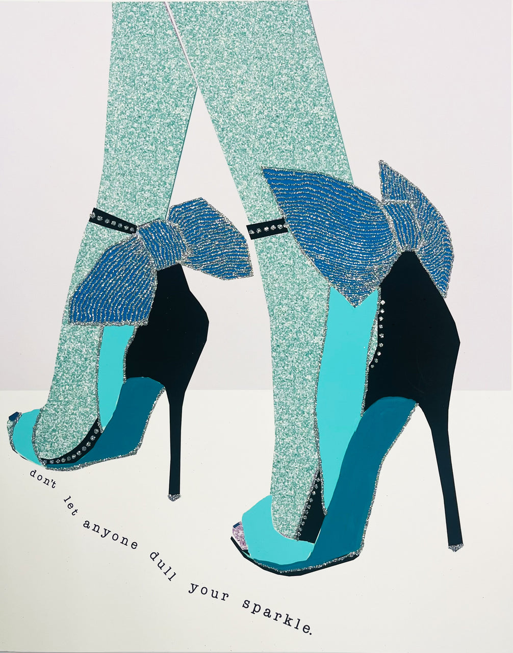 Don't Let Anyone Dull Your Sparkle (GREEN) 11x14 MEDIUM PRINT