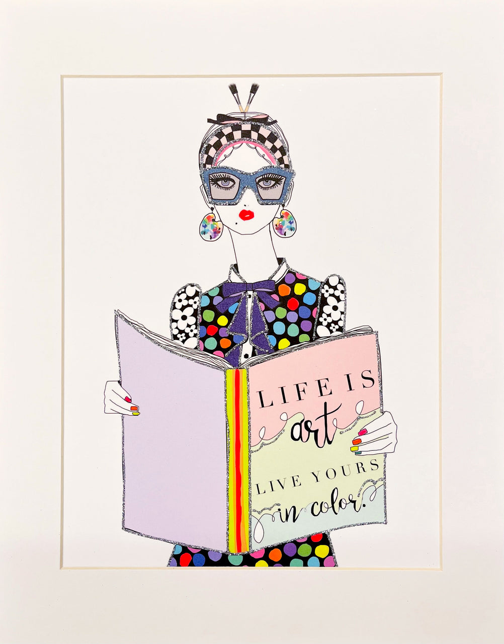 11"x14" Life Is Art, Live Yours In Color MATTED PRINT