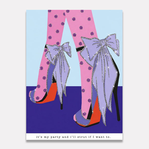 It's My Party And I'll Strut If I Want To.