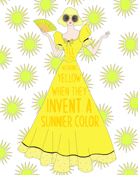 I'll Stop Wearing Yellow When They Invent a Sunnier Color. (PRINT)