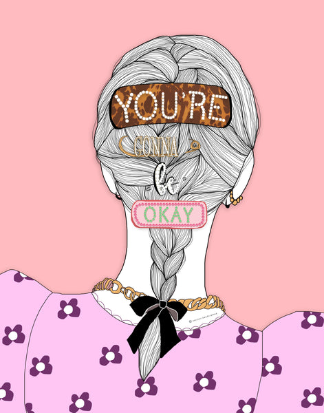 You're Gonna Be Okay. (PRINT)